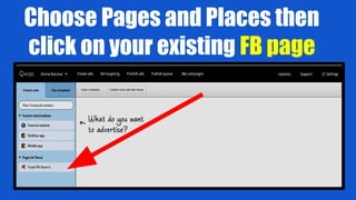 Choose Pages and Places then
click on your existing FB page
 