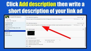 Click Add description then write a
short description of your link ad
 