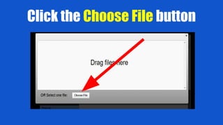 Click the Choose File button
 