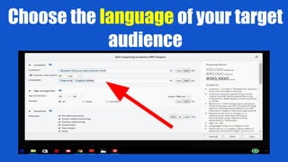 Choose the language of your target
audience
 