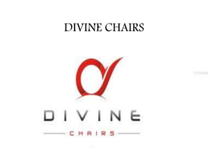 DIVINE CHAIRS
 
