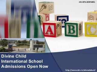 Divine Child
International School
Admissions Open Now
http://www.dcis.in/ahmedabad/
+91 079-23970091
 