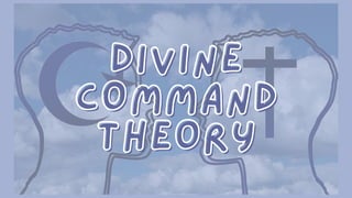 DIVINE
DIVINE
COMMAND
COMMAND
THEORY
THEORY
 