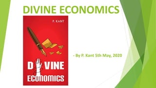 DIVINE ECONOMICS
- By P. Kant 5th May, 2020
 