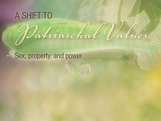 A shift to patriarchal values. 
