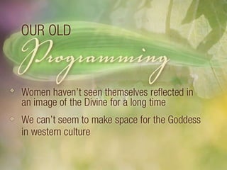 We can’t seem to make space for the Goddess in western culture. 
