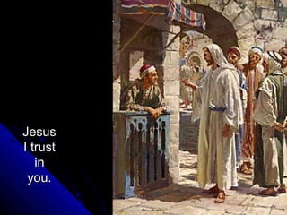 Jesus
I trust
   in
 you.
 