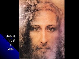 Jesus
I trust
   in
 you.
 