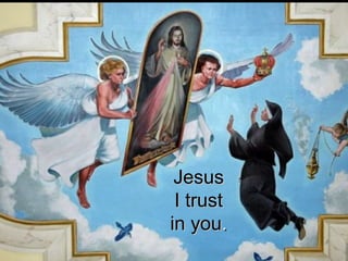 Jesus
 I trust
in you.
 