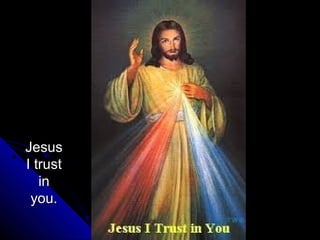 Jesus
I trust
   in
 you.
 