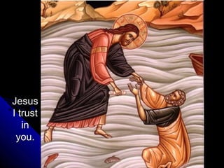 Jesus
I trust
   in
 you.
 