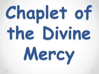 Chaplet of
the Divine
Mercy
 