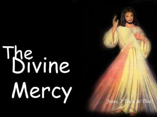 Divine
Mercy
The
 