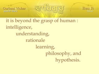 it is beyond the grasp of human : intelligence, understanding, rationale learning, philosophy, and hypothesis. 