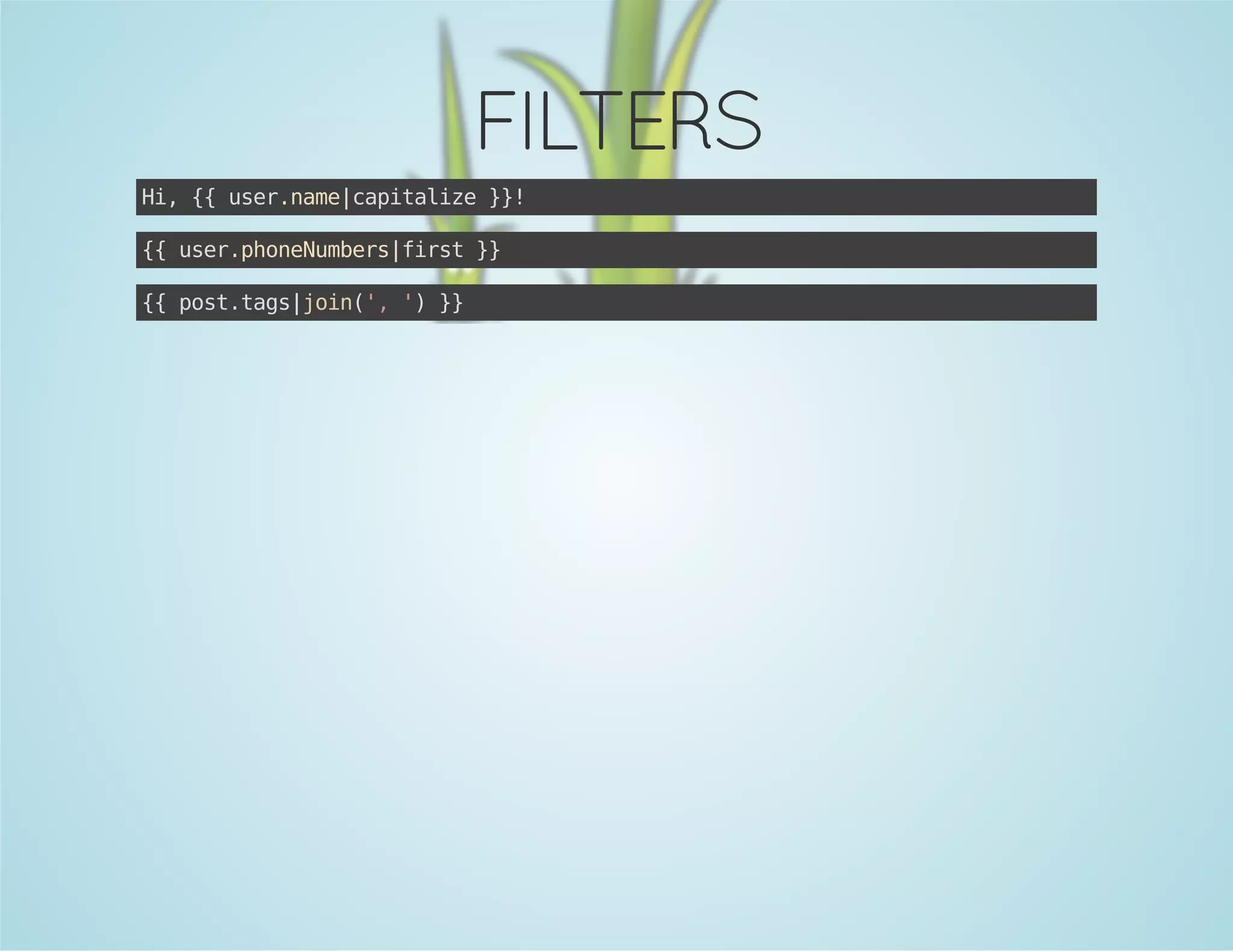 FILTERS
H,{ ue.aecptlz }!
i { srnm|aiaie }
{ ue.hnNmesfrt}
{ srpoeubr|is }
{ ps.asji(,' }
{ ottg|on' ) }

 