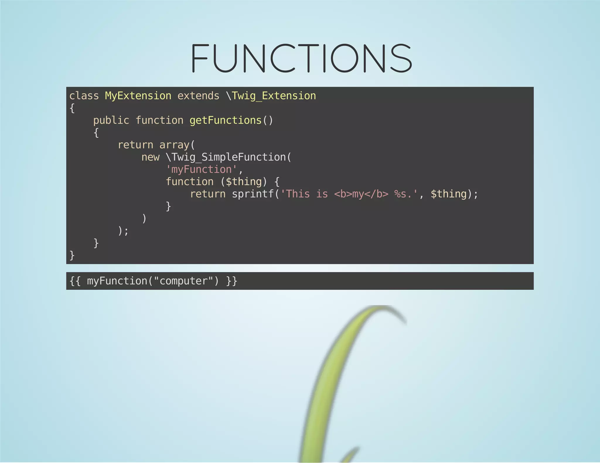 FUNCTIONS
casMEtninetnswgEtnin
ls yxeso xed Ti_xeso
{
pbi fnto gtucin(
ulc ucin eFntos)
{
rtr ary
eun ra(
nwwgSmlFnto(
e Ti_ipeucin
'yucin,
mFnto'
fnto (tig {
ucin $hn)
rtr srnf'hsi <>y/>%.,$hn)
eun pit(Ti s bm<b s' tig;
}
)
)
;
}
}
{ mFnto(cmue" }
{ yucin"optr) }

 