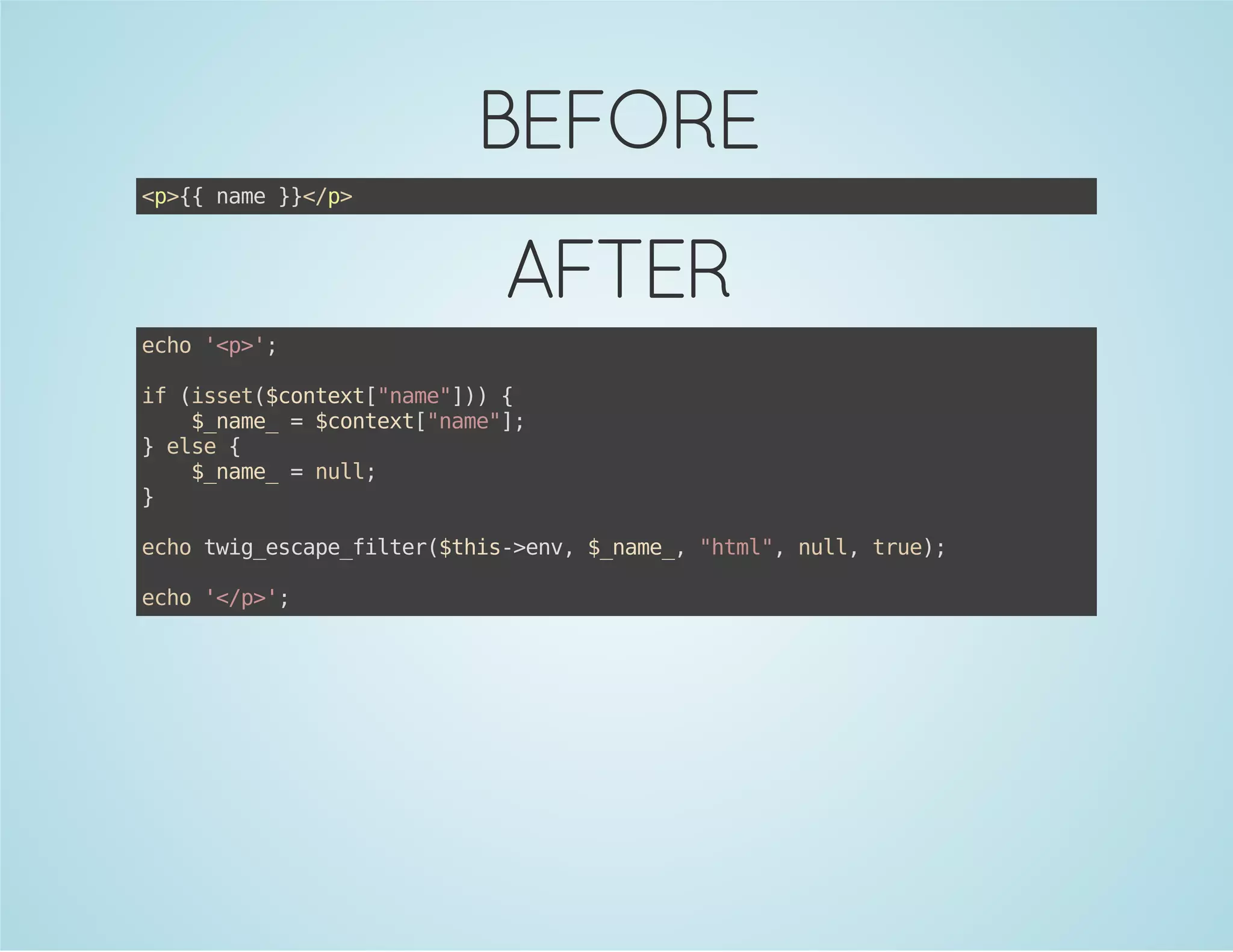 BEFORE
<>{nm }<p
p{ ae }/>

AFTER
eh 'p'
co <>;
i (se(cnet"ae]){
f ist$otx[nm")
$nm_=$otx[nm";
_ae
cnet"ae]
}es {
le
$nm_=nl;
_ae
ul
}
eh ti_saefle(ti-ev $nm_ "tl,nl,tu)
co wgecp_itr$hs>n, _ae, hm" ul re;
eh '/>;
co <p'

 
