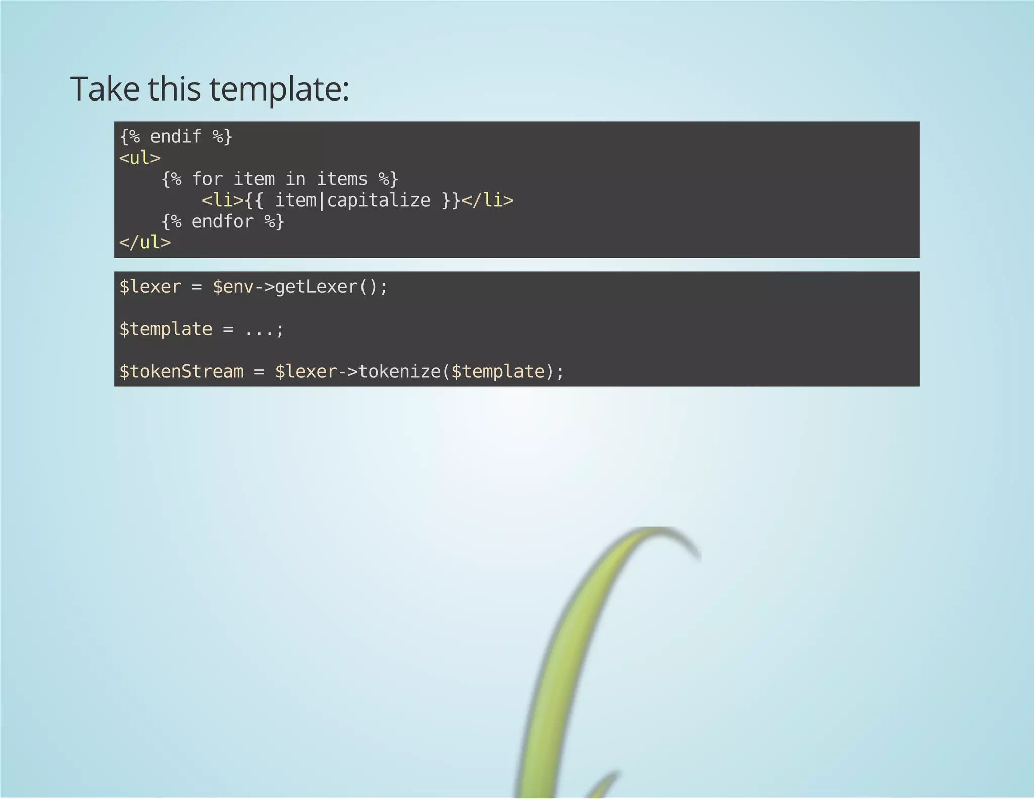 Take this template:
{ edf%
% ni }
<l
u>
{ frie i ies%
% o tm n tm }
<i{ ie|aiaie}<l>
l>{ tmcptlz }/i
{ edo %
% nfr }
<u>
/l
$ee =$n-gtee(;
lxr
ev>eLxr)
$epae=..
tmlt
.;
$oeSra =$ee-tknz(tmlt)
tkntem
lxr>oeie$epae;

 