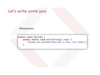 GreenTalk > Oak > Java
A detail history can be found in http://oracle.com.edgesuite.net/timeline/java/
GreenTalk
• James Gosling initiated a project as Green Team
• Firstly it was called GreenTalk and file extension
was .gt
Oak
• After that it was called Oak and developed as part
of the Green Project
• Oak is a symbol for strength
Java
• Oak renamed to Java for trademark issue with Oak
Technologies
• Java was chosen amongst Silk, Jolt, DNA etc.
 