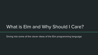 What is Elm and Why Should I Care? | PPT