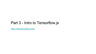 tensorflowjs : introduction to tensorflowjs for... Diving into Tensorflow.js