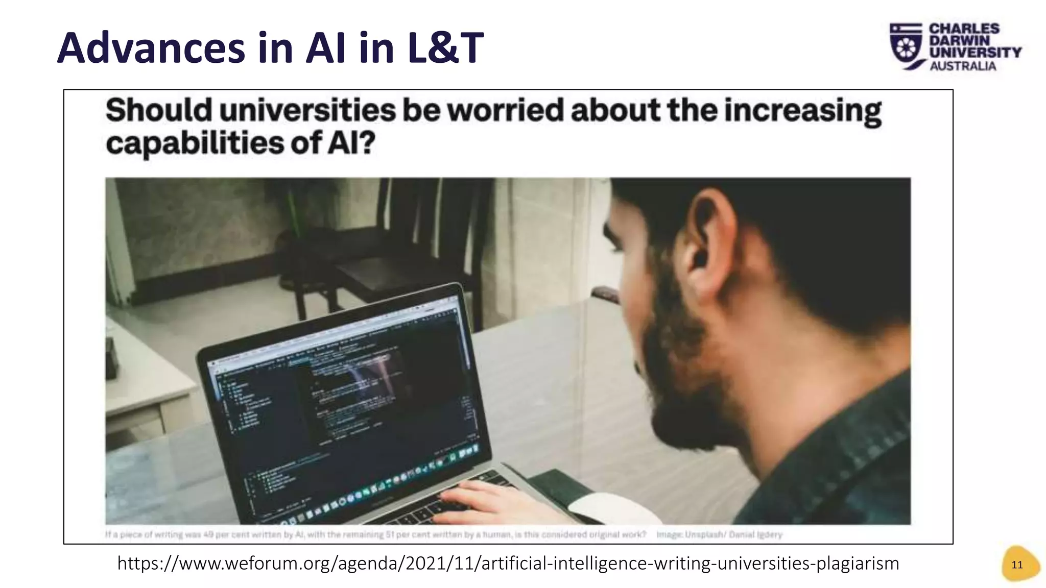 https://www.weforum.org/agenda/2021/11/artificial-intelligence-writing-universities-plagiarism
Advances in AI in L&T
11
 
