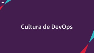 Cultura de DevOps
 