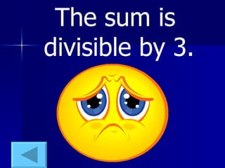 The sum is  divisible by 3. 