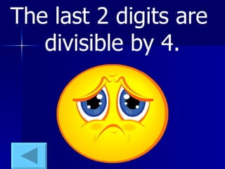 The last 2 digits are  divisible by 4. 