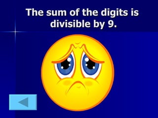 The sum of the digits is  divisible by 9. 