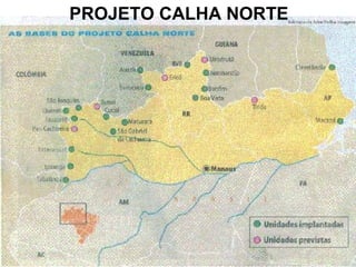 PROJETO CALHA NORTE
 
