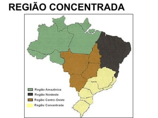 REGIÃO CONCENTRADA
 