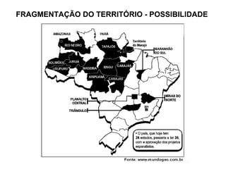 FRAGMENTAÇÃO DO TERRITÓRIO - POSSIBILIDADE
 