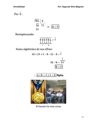 Divisibilidad Por: Segundo Silva Maguiña
11
El Estudio Os hará Libres
 