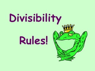 Divisibility Rules! 