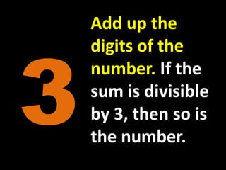 Add up the digits of the number. If the sum is divisible by 3, then so is the number.3