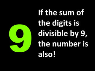 If the sum of the digits is divisible by 9, the number is also!9