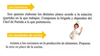 Los Cocineros 
Los ayudantes de cocina 
 