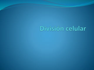 1. ¿Qué es la división celular.
2. Importancia de la división celular.
3. Tipos de división celular.
4. Reproducción sexua...