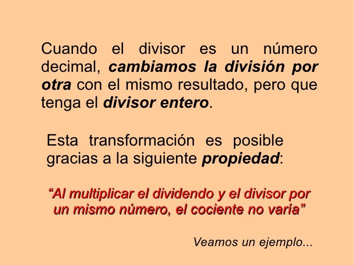 Cuando el divisor es un número decimal, cambiamos la división por otra con el mismo resultado, pero que tenga el diviso...