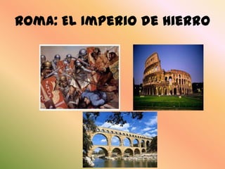 Roma: El Imperio de hierro

 