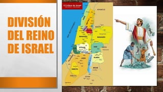 DIVISIÓN
DEL REINO
DE ISRAEL
 