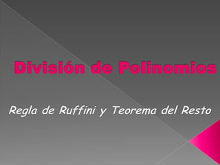 División de Polinomios Regla de Ruffini y Teorema del Resto 