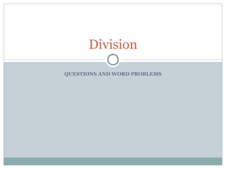 QUESTIONS AND WORD PROBLEMS Division 