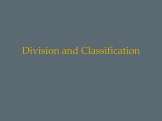 Division and Classification
 