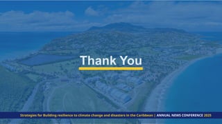 Strategies for Building resilience to climate change and disasters in the Caribbean | ANNUAL NEWS CONFERENCE 2025
 