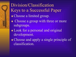 Division/Classification  Keys to a Successful Paper ,[object Object],[object Object],[object Object],[object Object]