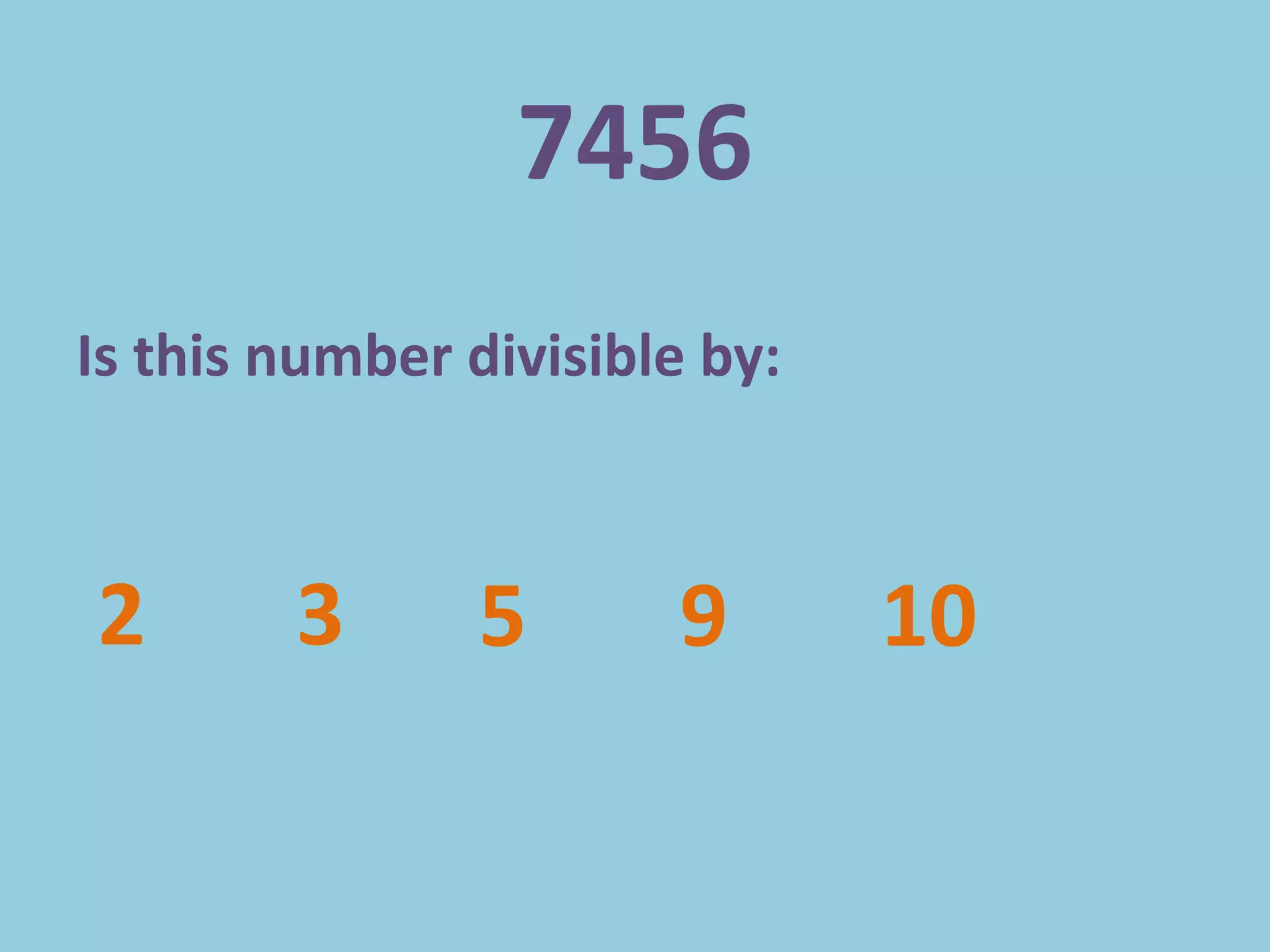 7456Is this number divisible by:239510