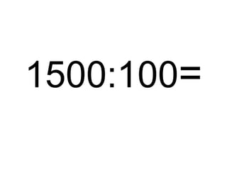 1500:100=

 