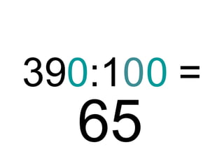 390:100 =

65

 